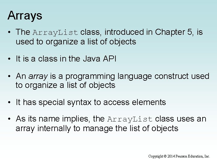 Arrays • The Array. List class, introduced in Chapter 5, is used to organize