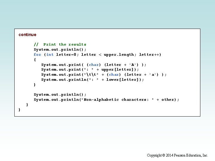 continue // Print the results System. out. println(); for (int letter=0; letter < upper.