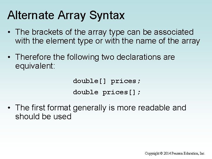 Alternate Array Syntax • The brackets of the array type can be associated with