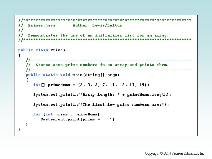 //********************************** // Primes. java Author: Lewis/Loftus // // Demonstrates the use of an initializer