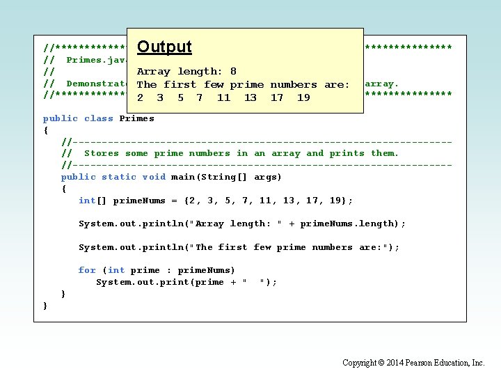 Output //********************************** // Primes. java Author: Lewis/Loftus Array length: 8 // // Demonstrates. The