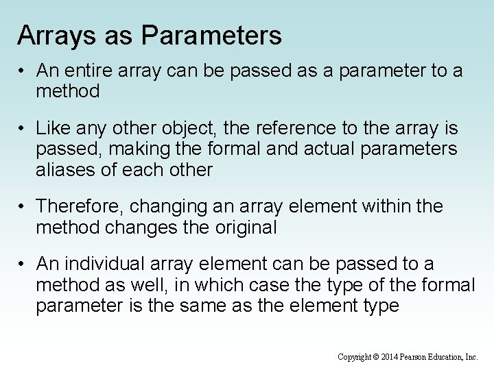 Arrays as Parameters • An entire array can be passed as a parameter to