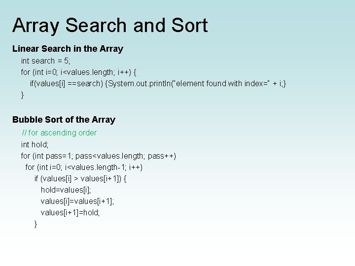 Array Search and Sort Linear Search in the Array int search = 5; for