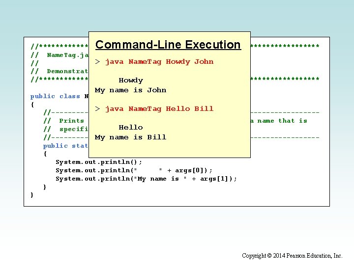 Command-Line Execution //********************************** // Name. Tag. java Author: Lewis/Loftus > java Name. Tag Howdy