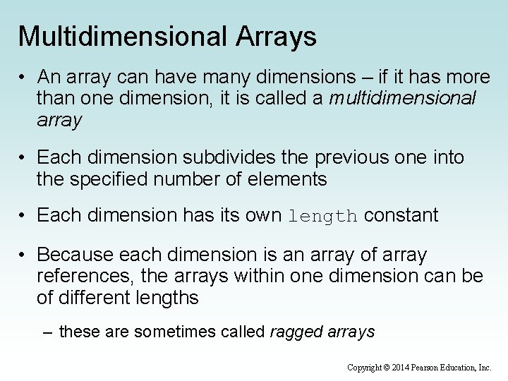Multidimensional Arrays • An array can have many dimensions – if it has more