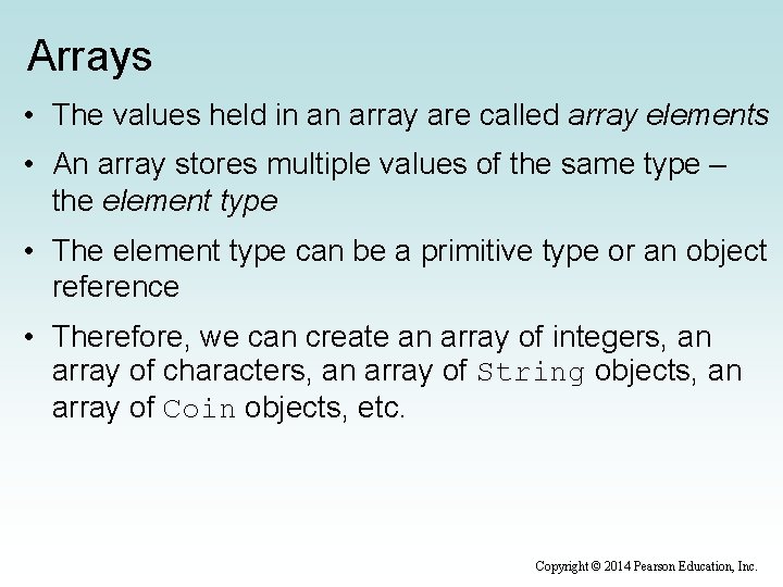 Arrays • The values held in an array are called array elements • An