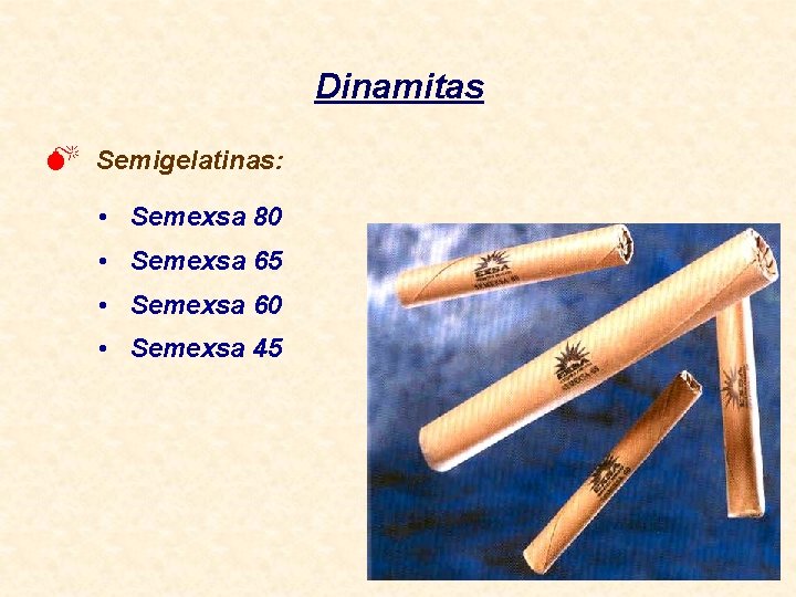 Dinamitas M Semigelatinas: • Semexsa 80 • Semexsa 65 • Semexsa 60 • Semexsa