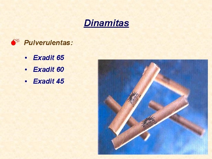 Dinamitas M Pulverulentas: • Exadit 65 • Exadit 60 • Exadit 45 
