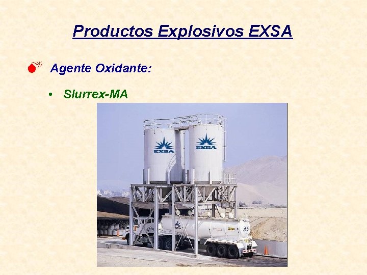 Productos Explosivos EXSA M Agente Oxidante: • Slurrex-MA 
