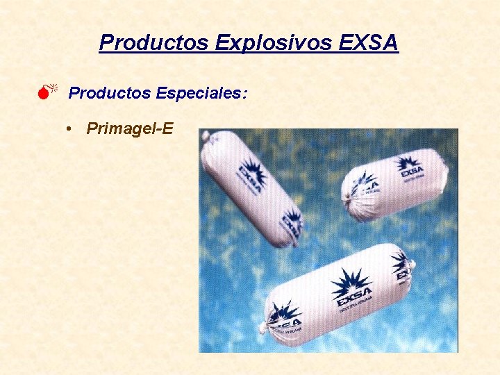 Productos Explosivos EXSA M Productos Especiales: • Primagel-E 