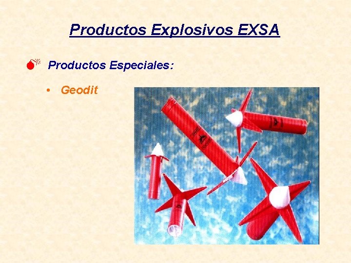 Productos Explosivos EXSA M Productos Especiales: • Geodit 