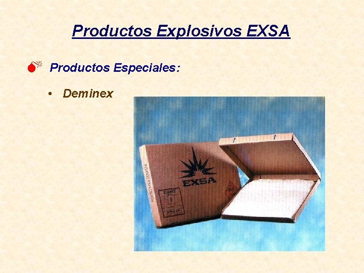Productos Explosivos EXSA M Productos Especiales: • Deminex 