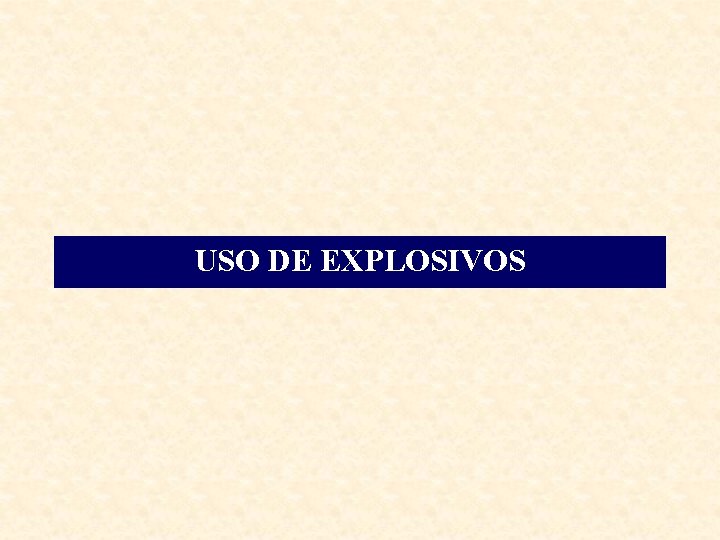 USO DE EXPLOSIVOS 
