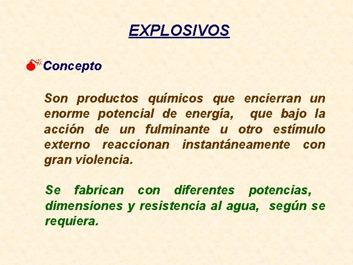 EXPLOSIVOS MConcepto Son productos químicos que encierran un enorme potencial de energía, que bajo