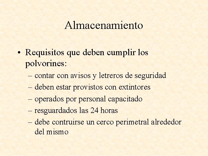 Almacenamiento • Requisitos que deben cumplir los polvorines: – contar con avisos y letreros