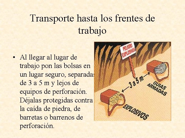 Transporte hasta los frentes de trabajo • Al llegar al lugar de trabajo pon