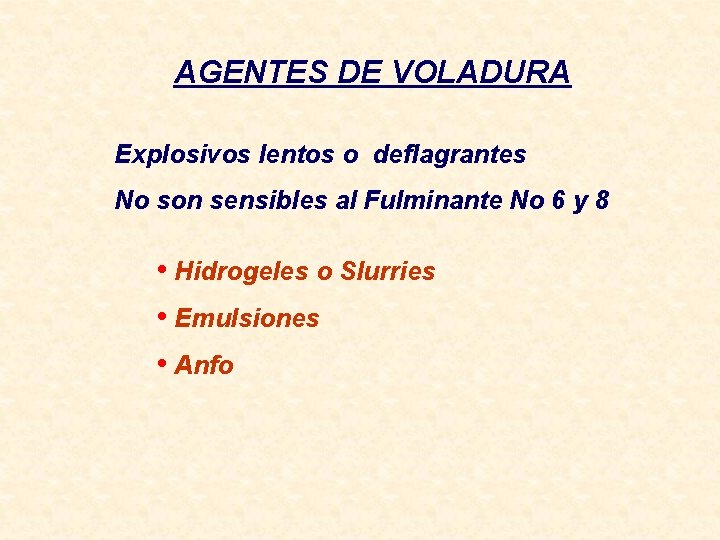 AGENTES DE VOLADURA Explosivos lentos o deflagrantes No son sensibles al Fulminante No 6