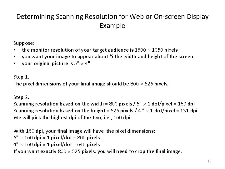 Determining Scanning Resolution for Web or On-screen Display Example Suppose: • the monitor resolution