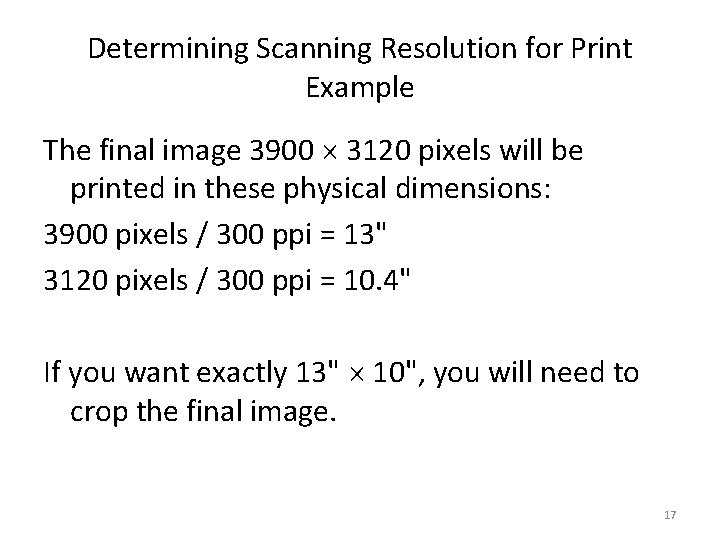 Determining Scanning Resolution for Print Example The final image 3900 3120 pixels will be