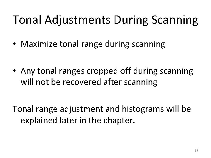 Tonal Adjustments During Scanning • Maximize tonal range during scanning • Any tonal ranges