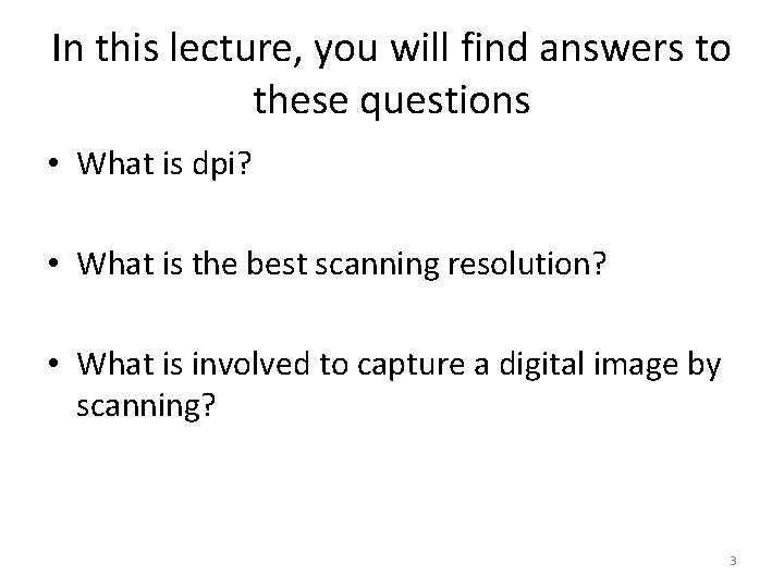 In this lecture, you will find answers to these questions • What is dpi?