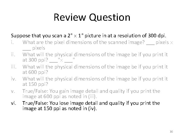 Review Question Suppose that you scan a 2" 1" picture in at a resolution
