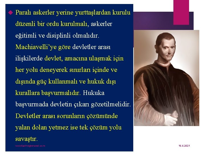  Paralı askerler yerine yurttaşlardan kurulu düzenli bir ordu kurulmalı, askerler eğitimli ve disiplinli