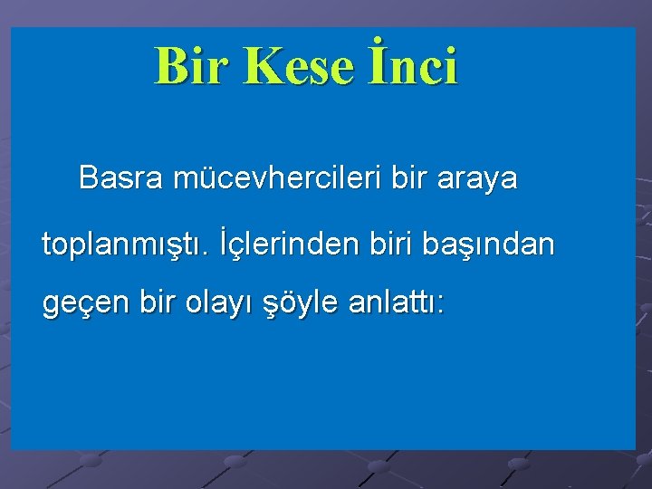 Bir Kese İnci Basra mücevhercileri bir araya toplanmıştı. İçlerinden biri başından geçen bir olayı