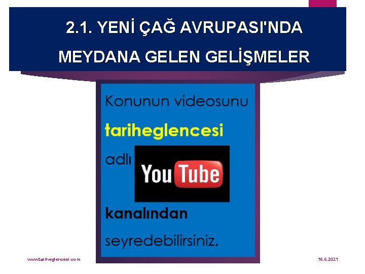 2. 1. YENİ ÇAĞ AVRUPASI'NDA MEYDANA GELEN GELİŞMELER www. tariheglencesi. com 16. 6. 2021