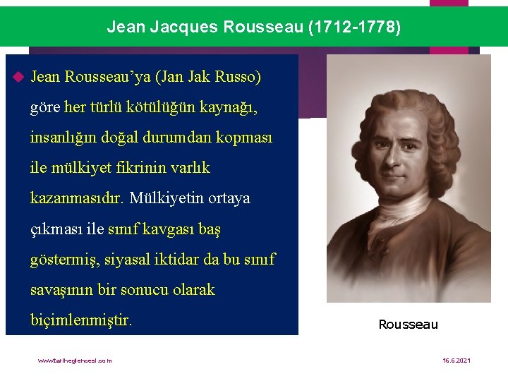 Jean Jacques Rousseau (1712 -1778) Jean Rousseau’ya (Jan Jak Russo) göre her türlü kötülüğün