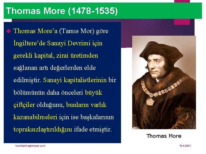 Thomas More (1478 -1535) Thomas More’a (Tamıs Mor) göre İngiltere’de Sanayi Devrimi için gerekli