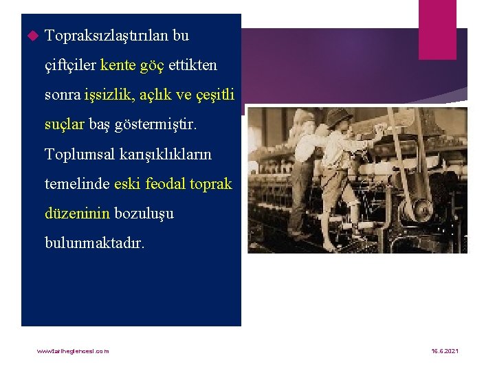  Topraksızlaştırılan bu çiftçiler kente göç ettikten sonra işsizlik, açlık ve çeşitli suçlar baş