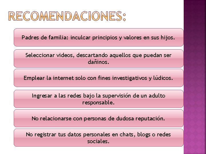 Padres de familia: inculcar principios y valores en sus hijos. Seleccionar videos, descartando aquellos