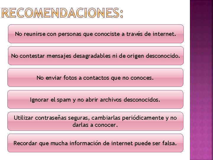 No reunirse con personas que conociste a través de internet. No contestar mensajes desagradables