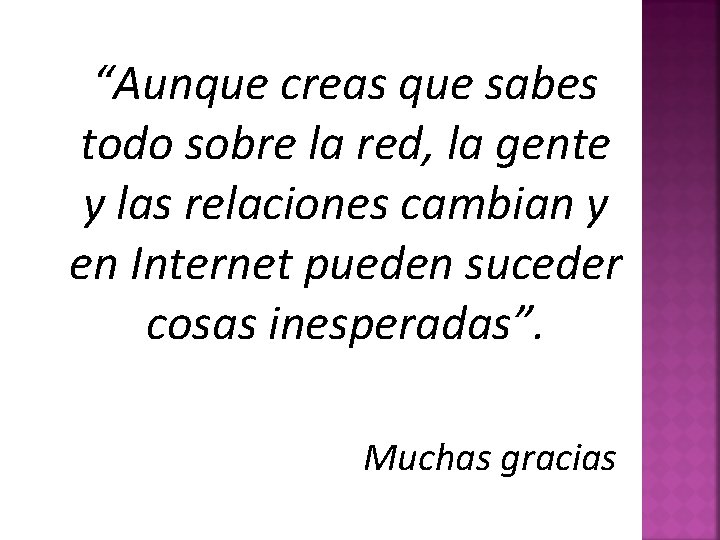 “Aunque creas que sabes todo sobre la red, la gente y las relaciones cambian