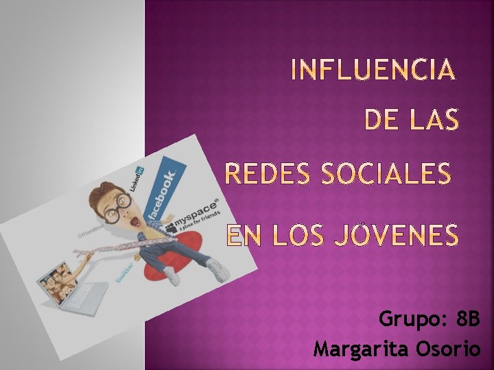 Grupo: 8 B Margarita Osorio 