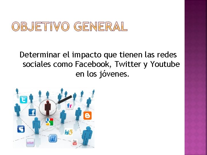 Determinar el impacto que tienen las redes sociales como Facebook, Twitter y Youtube en