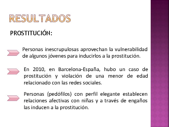 PROSTITUCIÓN: Personas inescrupulosas aprovechan la vulnerabilidad de algunos jóvenes para inducirlos a la prostitución.