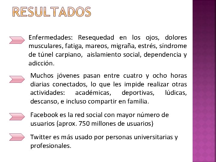 Enfermedades: Resequedad en los ojos, dolores musculares, fatiga, mareos, migraña, estrés, síndrome de túnel
