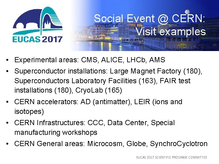 Social Event @ CERN: Visit examples • Experimental areas: CMS, ALICE, LHCb, AMS •