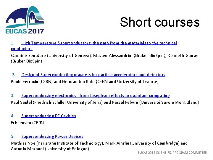 Short courses 1. High Temperature Superconductors: the path from the materials to the technical