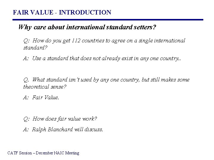 FAIR VALUE - INTRODUCTION Why care about international standard setters? Q: How do you
