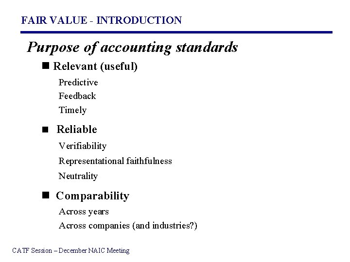 FAIR VALUE - INTRODUCTION Purpose of accounting standards n Relevant (useful) Predictive Feedback Timely
