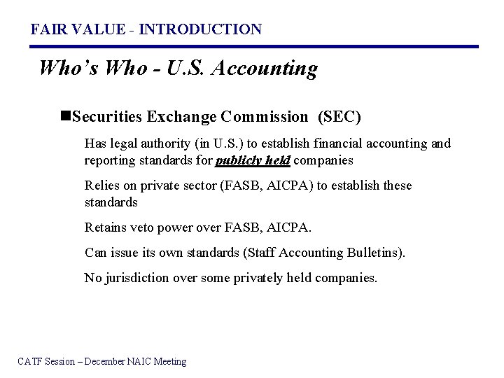 FAIR VALUE - INTRODUCTION Who’s Who - U. S. Accounting n. Securities Exchange Commission