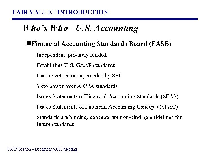 FAIR VALUE - INTRODUCTION Who’s Who - U. S. Accounting n. Financial Accounting Standards
