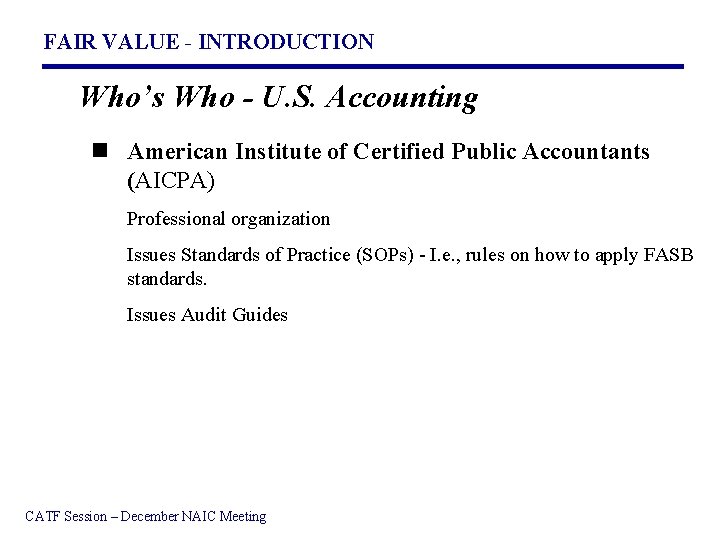 FAIR VALUE - INTRODUCTION Who’s Who - U. S. Accounting n American Institute of