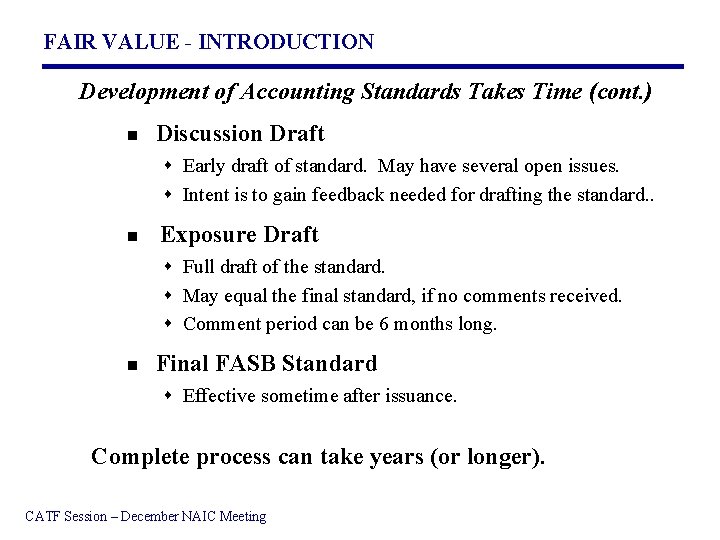 FAIR VALUE - INTRODUCTION Development of Accounting Standards Takes Time (cont. ) n Discussion