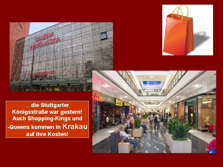 …die Stuttgarter Königsstraße war gestern! Auch Shopping-Kings und -Queens kommen in Krakau auf ihre