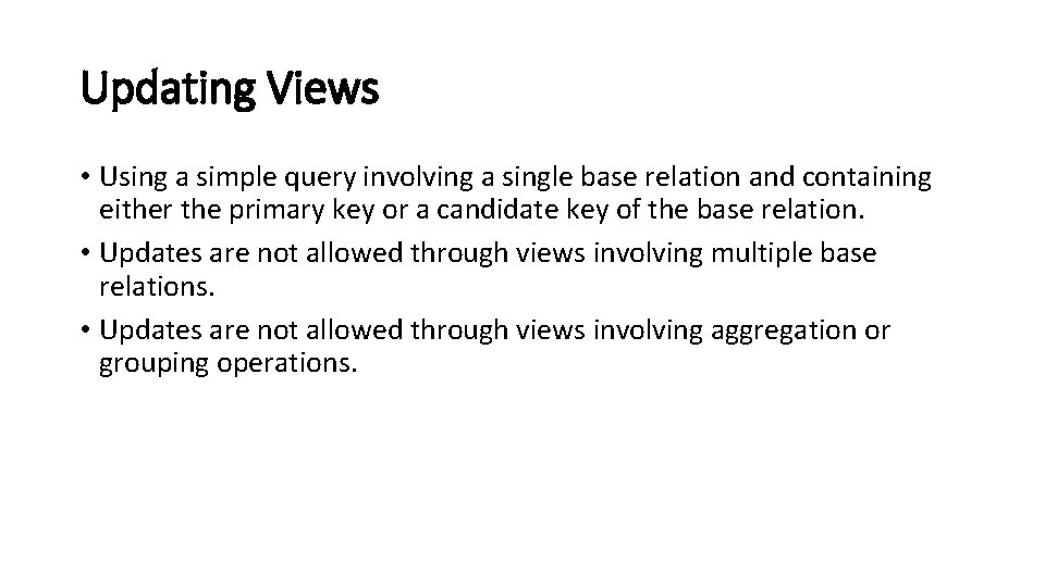Updating Views • Using a simple query involving a single base relation and containing