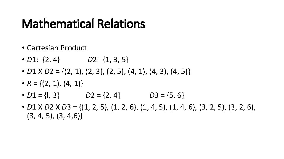 Mathematical Relations • Cartesian Product • D 1: {2, 4} D 2: {1, 3,
